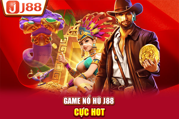 Game nổ hũ J88 cực hot Game nổ hũ J88 cực hot