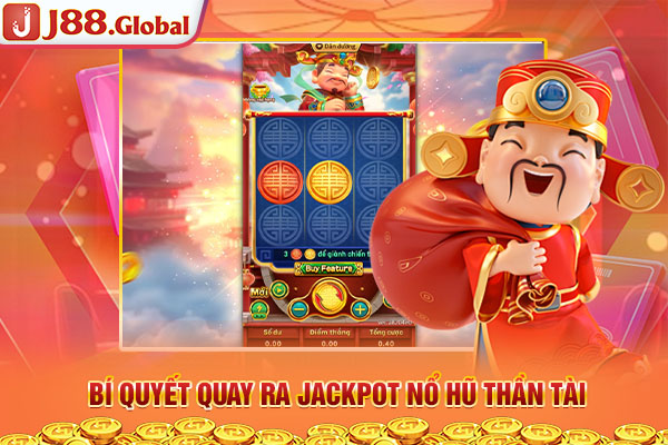 Bí quyết quay ra Jackpot nổ hũ Thần Tài Bí quyết quay ra Jackpot nổ hũ Thần Tài