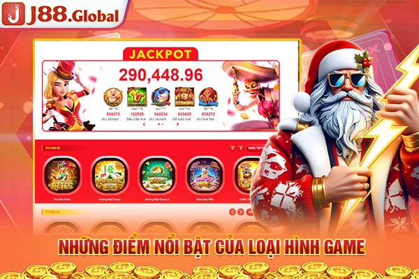 Những điểm nổi bật của loại hình game Những điểm nổi bật của loại hình game