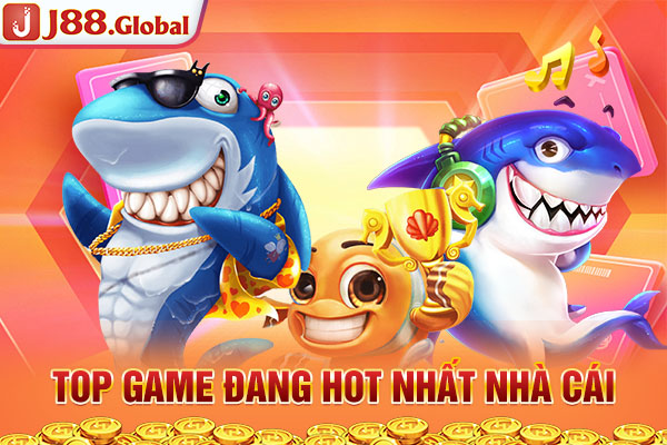 Top game đang hot nhất nhà cái Top game đang hot nhất nhà cái